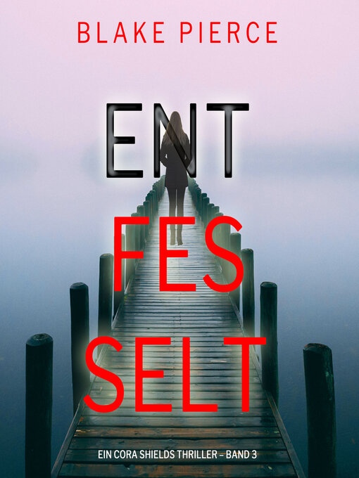 Title details for Entfesselt  by Blake Pierce - Available